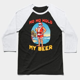 Summer Santa Sunglasses Ho Ho Hold My Beer Gift For Men Women Baseball T-Shirt